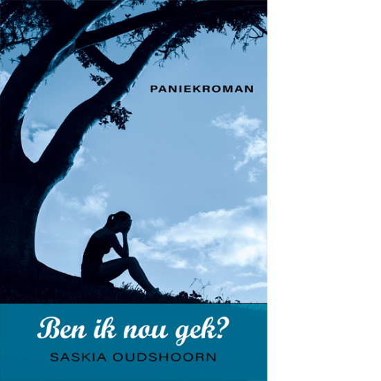 Ben ik nou gek? Paniekroman - Saskia Oudshoorn