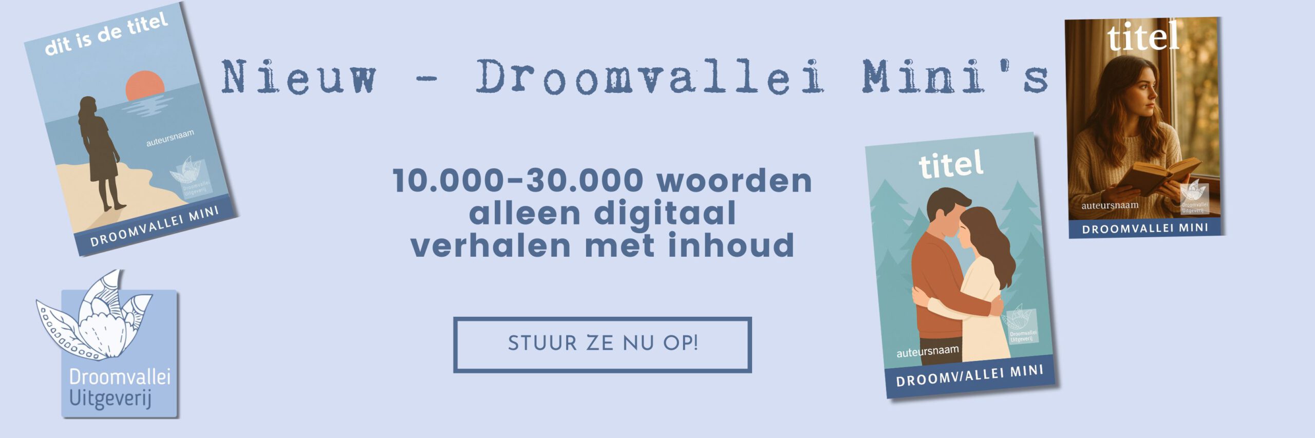 Afbeelding van drie Droomvallei Mini’s – korte digitale verhalen van Droomvallei Uitgeverij, 10.000 tot 30.000 woorden, verhalen met inhoud. Afbeelding van drie Droomvallei Mini’s – korte digitale verhalen van Droomvallei Uitgeverij, 10.000 tot 30.000 woorden, verhalen met inhoud.