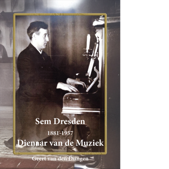Sem Dresden Dienaar van de muziek Geert van den Dungen